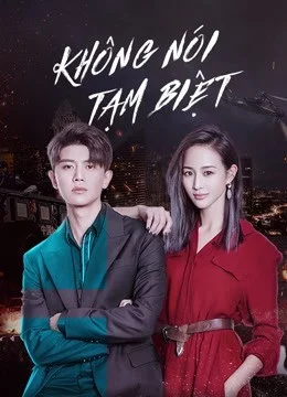 Không Nói Tạm Biệt - Never Say Goodbye